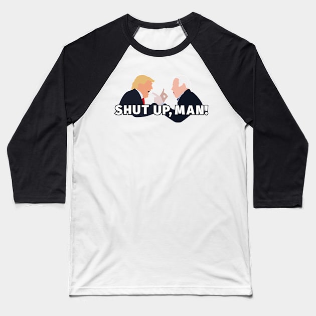 Shut Up, Man! Baseball T-Shirt by ShayliKipnis